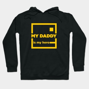 MY DADDY IS MY HERO Hoodie